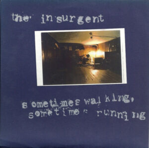 The Insurgent / Sometimes Walking, Sometimes Running - Split