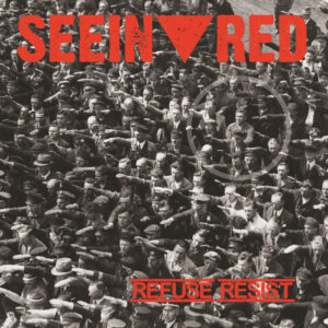 Seein Red - Refuse Resist