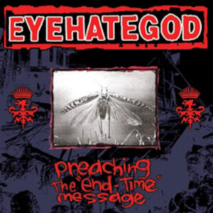 EYEHATEGOD – Preaching The “End-Time” Message (pre-order)