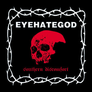 EYEHATEGOD – Southern Discomfort (pre-order)