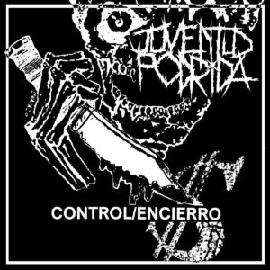 Juventud Podrida - Control / Encierro