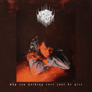 Moral Rot - Why Can Nothing Ever Just Be Nice